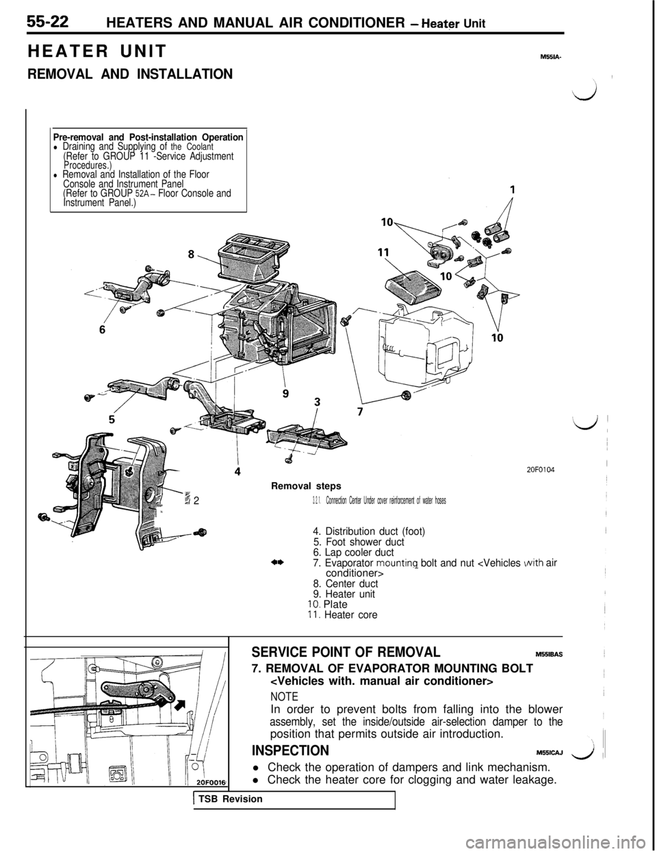 MITSUBISHI 3000GT 1991  Service Manual 55-22HEATERS AND MANUAL AIR CONDITIONER - Heater Unit
HEATER UNIT
REMOVAL AND INSTALLATION
M551A-
Pre-removal and Post-installation Operationl Draining and Supplying of the Coolant(Refer to GROUP 11 -