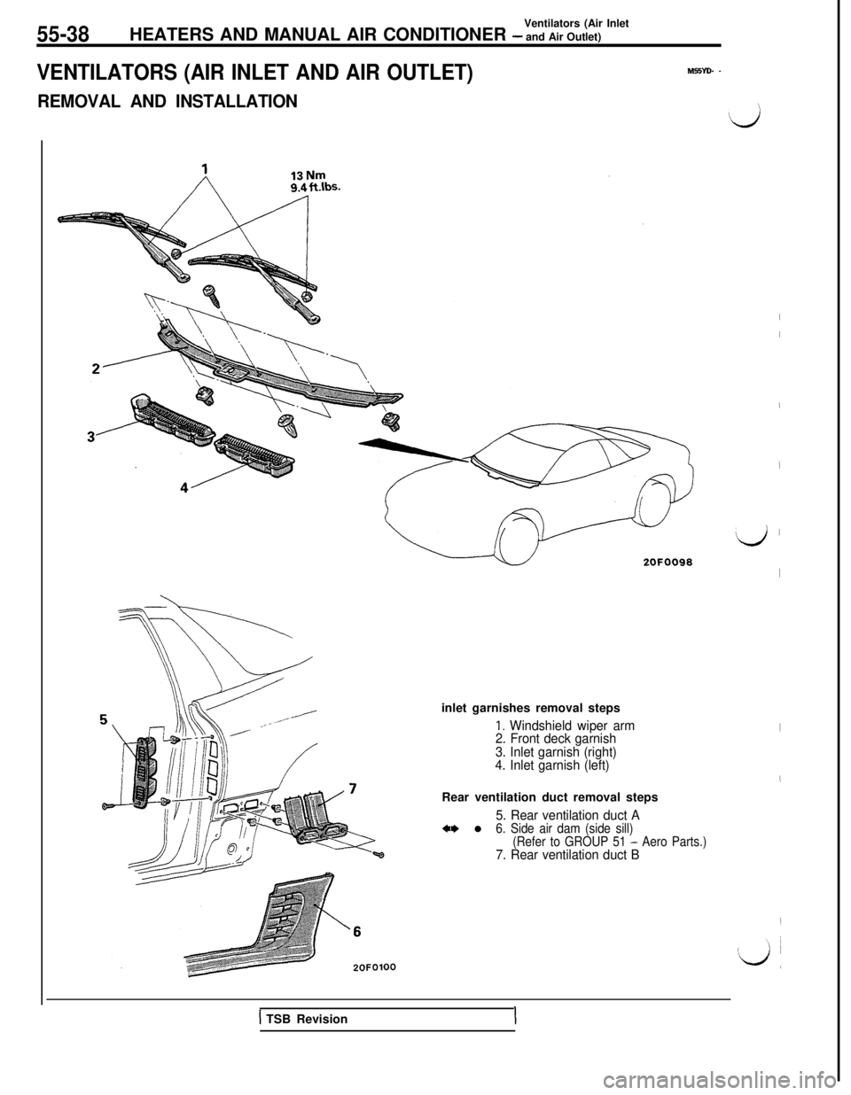 MITSUBISHI 3000GT 1991 Service Manual 55-38Ventilators (Air Inlet
HEATERS AND MANUAL AIR CONDITIONER - and Air Outlet)
VENTILATORS (AIR INLET AND AIR OUTLET)M55YD. -
REMOVAL AND INSTALLATIONinlet garnishes removal steps
1. Windshield wipe MITSUBISHI 3000GT 1991 Service Manual 55-38Ventilators (Air Inlet
HEATERS AND MANUAL AIR CONDITIONER - and Air Outlet)
VENTILATORS (AIR INLET AND AIR OUTLET)M55YD. -
REMOVAL AND INSTALLATIONinlet garnishes removal steps
1. Windshield wipe