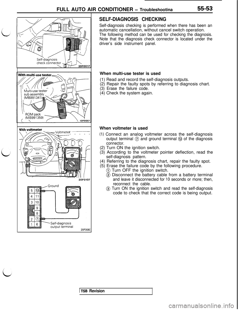 MITSUBISHI 3000GT 1991  Service Manual FULL AUTO AIR CONDITIONER - Troubleshootina55-53r 
---.__------
2OFOO8:
SELF-DIAGNOSIS CHECKING
Self-diagnosis checking is performed when there has been anautomatic cancellation, without cancel switch