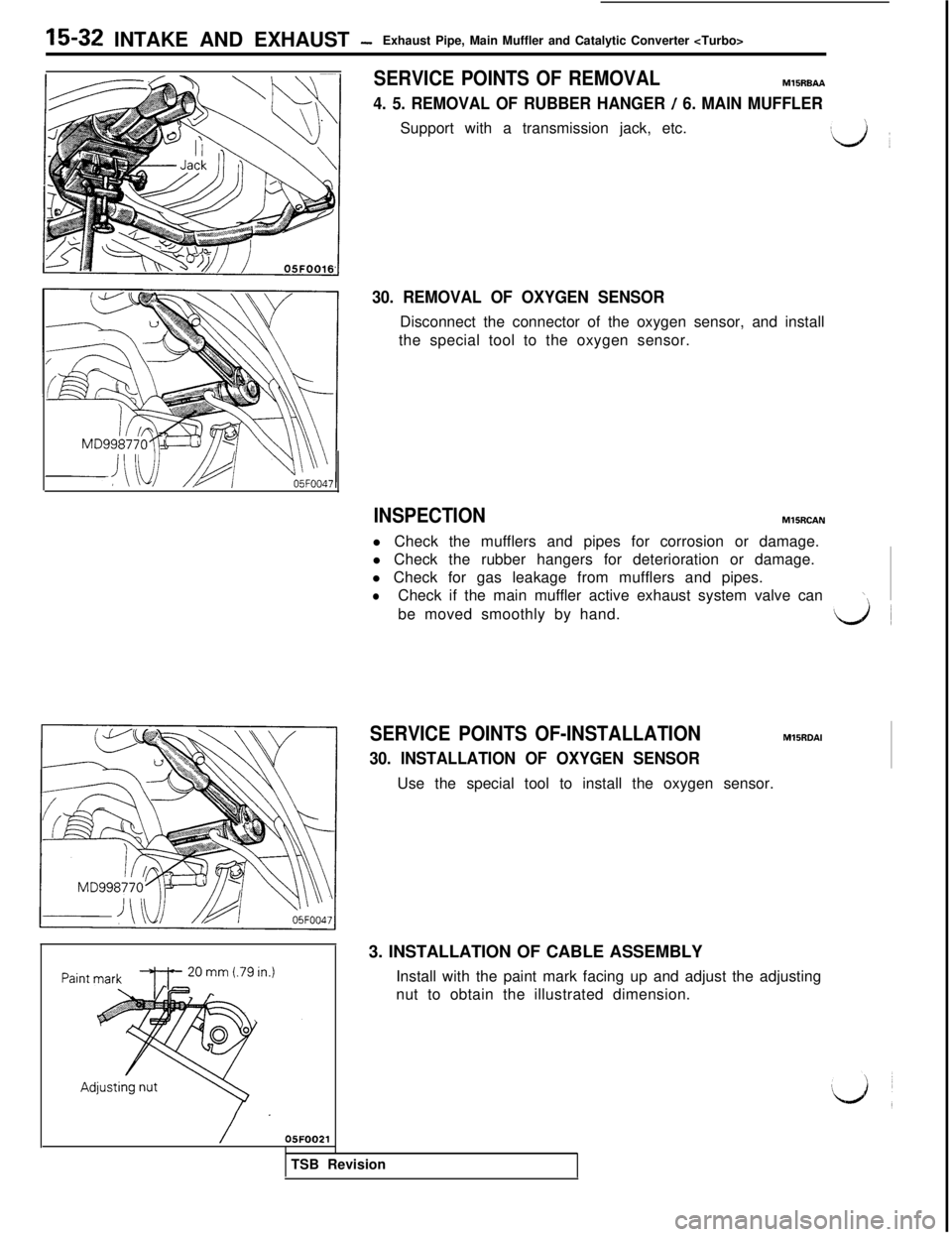 MITSUBISHI 3000GT 1991 Service Manual 15-32 INTAKE AND EXHAUST -Exhaust Pipe, Main Muffler and Catalytic Converter <Turbo>
SERVICE POINTS OF REMOVALMlBRBAA
4. 5. REMOVAL OF RUBBER HANGER / 6. MAIN MUFFLERSupport with a transmission jack, MITSUBISHI 3000GT 1991 Service Manual 15-32 INTAKE AND EXHAUST -Exhaust Pipe, Main Muffler and Catalytic Converter <Turbo>
SERVICE POINTS OF REMOVALMlBRBAA
4. 5. REMOVAL OF RUBBER HANGER / 6. MAIN MUFFLERSupport with a transmission jack,