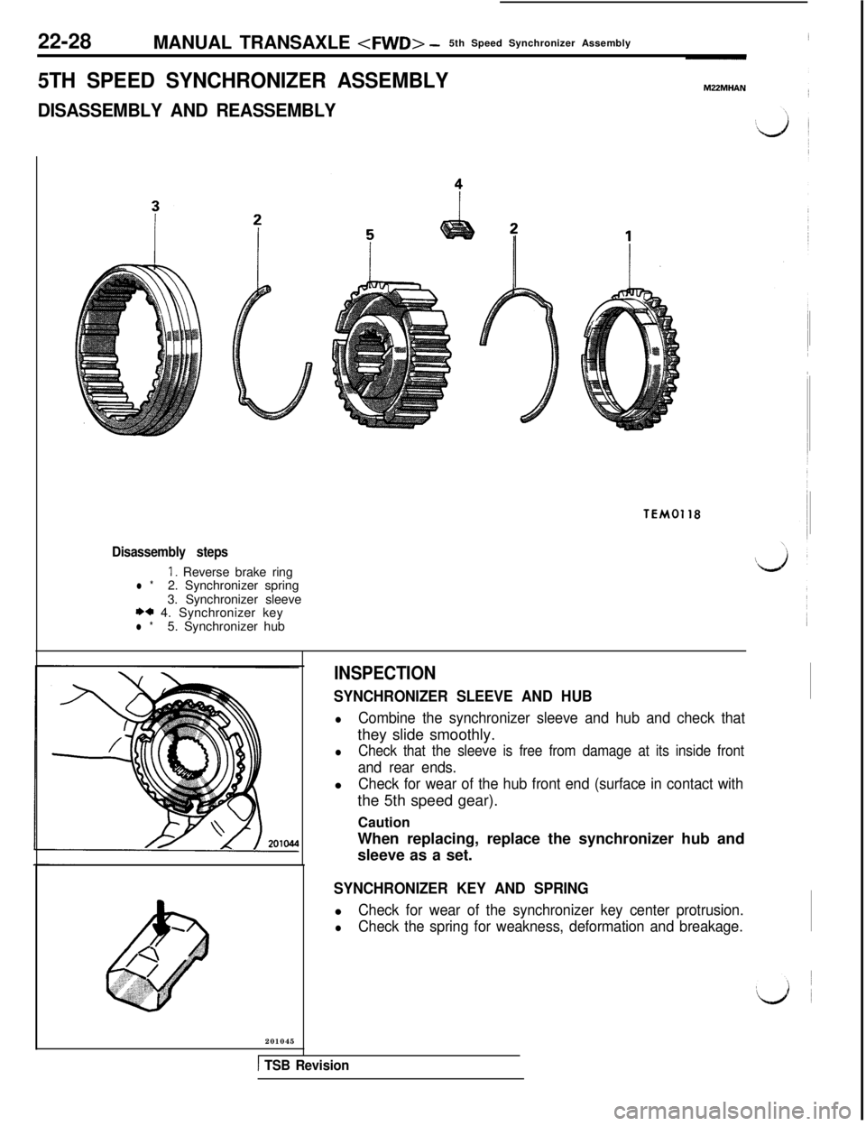 MITSUBISHI 3000GT 1991 Service Manual 22-28
MANUAL TRANSAXLE <FWD> -5th Speed Synchronizer Assembly
5TH SPEED SYNCHRONIZER ASSEMBLY
DISASSEMBLY AND REASSEMBLY
TEMOl18
Disassembly steps
1. Reverse brake ringl *2. Synchronizer spring
3. Syn MITSUBISHI 3000GT 1991 Service Manual 22-28
MANUAL TRANSAXLE <FWD> -5th Speed Synchronizer Assembly
5TH SPEED SYNCHRONIZER ASSEMBLY
DISASSEMBLY AND REASSEMBLY
TEMOl18
Disassembly steps
1. Reverse brake ringl *2. Synchronizer spring
3. Syn
