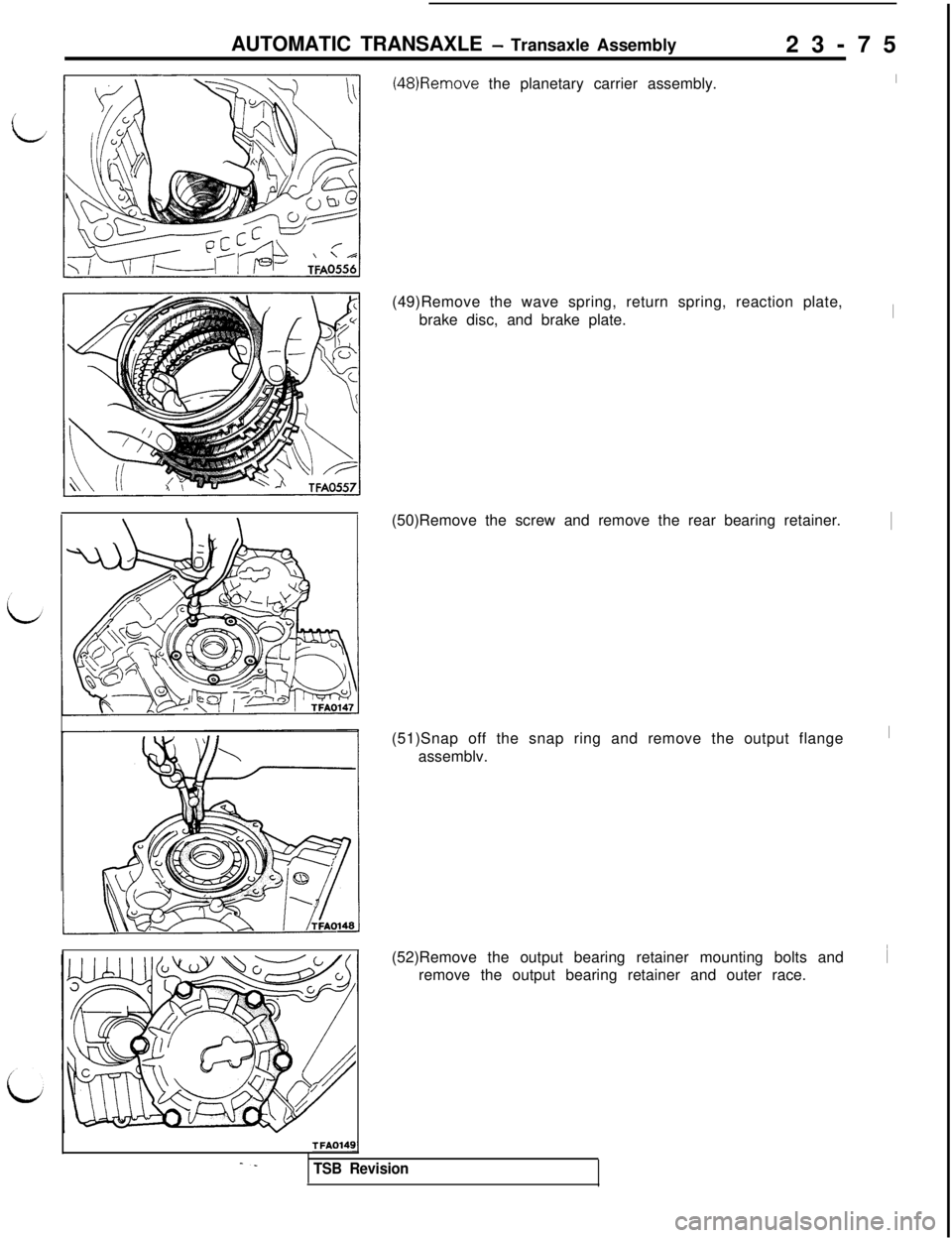 MITSUBISHI 3000GT 1991  Service Manual iAUTOMATIC TRANSAXLE 
- Transaxle Assembly
23-75
(48)Remove the planetary carrier assembly.
(49)Remove the wave spring, return spring, reaction plate,
brake disc, and brake plate.
(50)Remove the screw