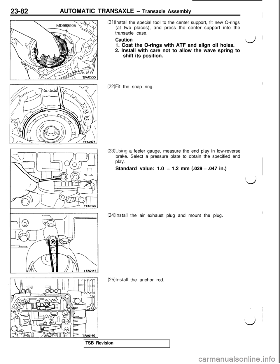 MITSUBISHI 3000GT 1991  Service Manual 23-82AUTOMATIC TRANSAXLE - Transaxle Assembly
(21 jlnstall the special tool to the center support, fit new O-rings
(at two places), and press the center support into the
transaxle case.
Caution1. Coat