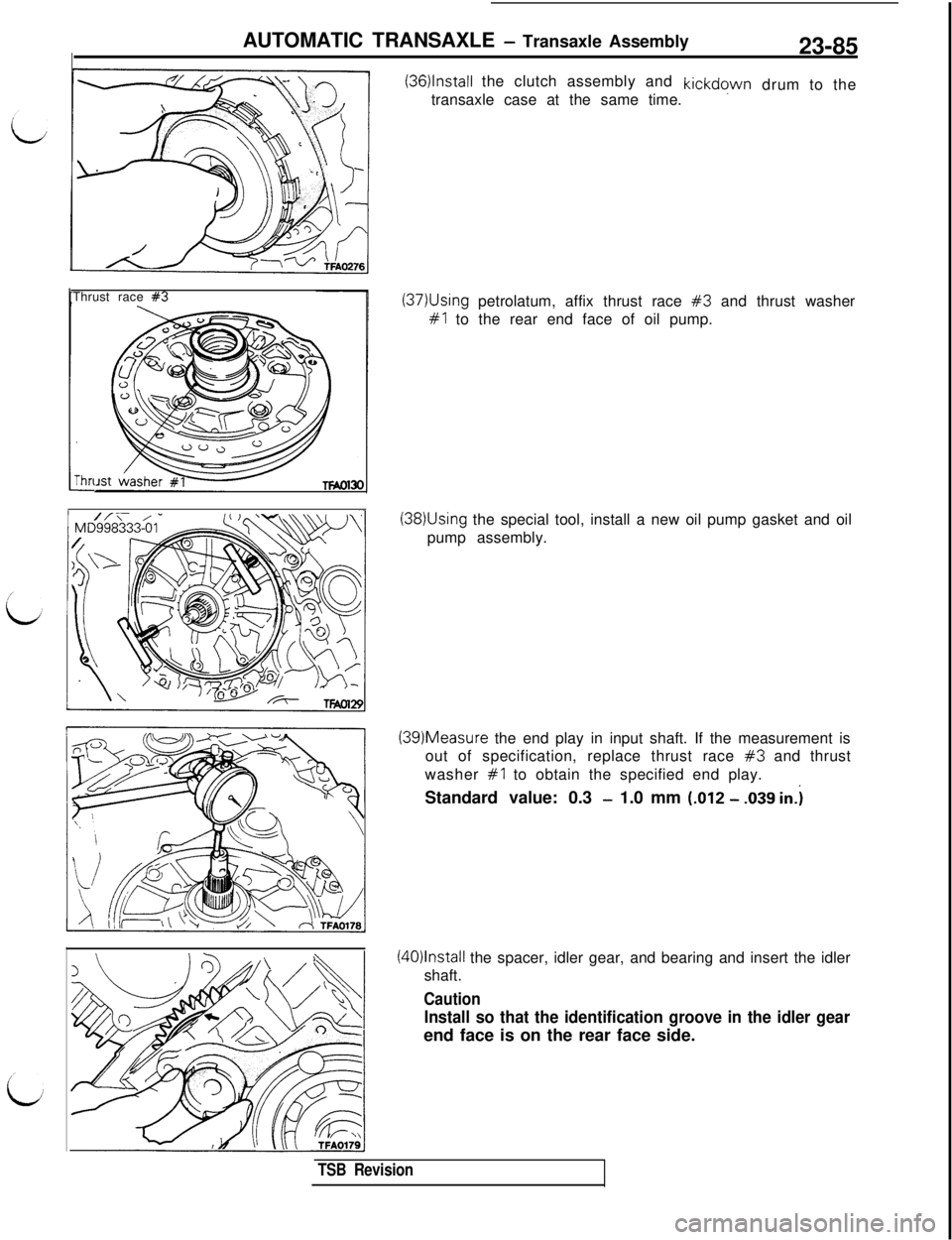 MITSUBISHI 3000GT 1991  Service Manual AUTOMATIC TRANSAXLE - Transaxle Assembly
23-85
(36)lnstall the clutch assembly andkickdqwn
drum to the
transaxle case at the same time.
[Thrust race 
#3rhn
-
(37)Using petrolatum, affix thrust race #3
