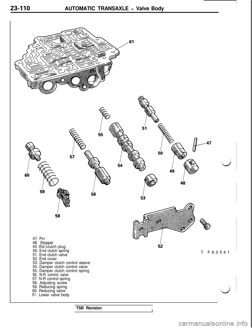 MITSUBISHI 3000GT 1991 Service Manual 23-110AUTOMATIC TRANSAXLE - Valve Body
47. Pin
48. Stopper
.^_..
56
524Y. tnd clutch plug50. End clutch spring
51. End clutch valve
52. End cover
53. Damper clutch control sleeve
54. Damper clutch con MITSUBISHI 3000GT 1991 Service Manual 23-110AUTOMATIC TRANSAXLE - Valve Body
47. Pin
48. Stopper
.^_..
56
524Y. tnd clutch plug50. End clutch spring
51. End clutch valve
52. End cover
53. Damper clutch control sleeve
54. Damper clutch con