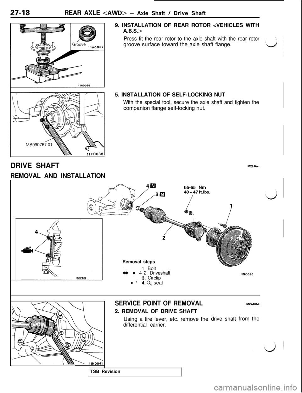 MITSUBISHI 3000GT 1991 Service Manual 27-18REAR AXLE <AWD>- Axle Shaft / Drive Shaft
57-9. INSTALLATION OF REAR ROTOR <VEHICLES WITHA.B.S.>
Press fit the rear rotor to the axle shaft with the rear rotorgroove surface toward the axle shaft MITSUBISHI 3000GT 1991 Service Manual 27-18REAR AXLE <AWD>- Axle Shaft / Drive Shaft
57-9. INSTALLATION OF REAR ROTOR <VEHICLES WITHA.B.S.>
Press fit the rear rotor to the axle shaft with the rear rotorgroove surface toward the axle shaft