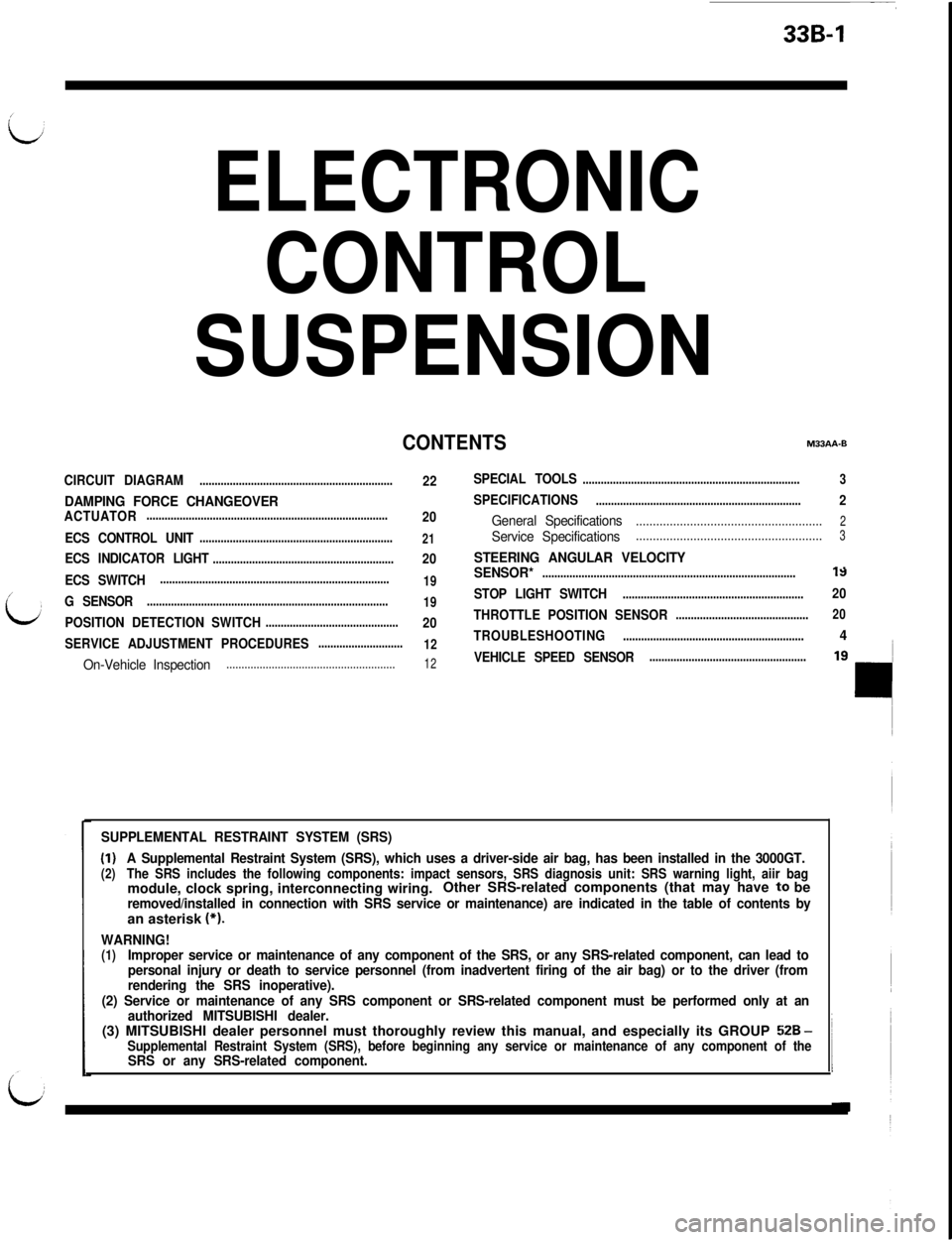 MITSUBISHI 3000GT 1991  Service Manual 33B-1
ELECTRONIC
CONTROL
SUSPENSION
CONTENTSM33AA-B
CIRCUIT DIAGRAM
22SPECIAL TOOLS........................................................................3
...........................................