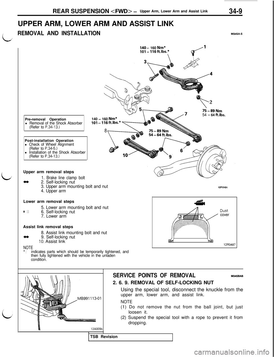 MITSUBISHI 3000GT 1991 Service Manual REAR SUSPENSION <FWD> -Upper Arm, Lower Arm and Assist Link34-9UPPER ARM, LOWER ARM AND ASSIST LINK
iREMOVAL AND INSTALLATION
LPre-removal Operation
l Removal of the Shock Absorber
(Refer to P.34-13.) MITSUBISHI 3000GT 1991 Service Manual REAR SUSPENSION <FWD> -Upper Arm, Lower Arm and Assist Link34-9UPPER ARM, LOWER ARM AND ASSIST LINK
iREMOVAL AND INSTALLATION
LPre-removal Operation
l Removal of the Shock Absorber
(Refer to P.34-13.)