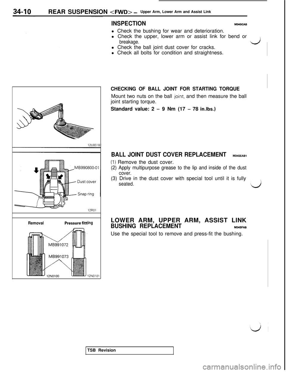 MITSUBISHI 3000GT 1991 Service Manual REAR SUSPENSION <FWD> -Upper Arm, Lower Arm and Assist Link
INSPECTIONM34SCABl Check the bushing for wear and deterioration.
l Check the upper, lower arm or assist link for bend or
breakage.l Check th MITSUBISHI 3000GT 1991 Service Manual REAR SUSPENSION <FWD> -Upper Arm, Lower Arm and Assist Link
INSPECTIONM34SCABl Check the bushing for wear and deterioration.
l Check the upper, lower arm or assist link for bend or
breakage.l Check th