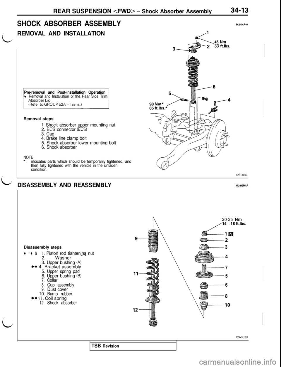 MITSUBISHI 3000GT 1991 Service Manual REAR SUSPENSION <FWD> - Shock Absorber Assembly
SHOCK ABSORBER ASSEMBLYM34NA-A
iREMOVAL AND INSTALLATION
L
i
Pre-removal and Post-installation Operationl Removal and Installation of the Rear Side Trim MITSUBISHI 3000GT 1991 Service Manual REAR SUSPENSION <FWD> - Shock Absorber Assembly
SHOCK ABSORBER ASSEMBLYM34NA-A
iREMOVAL AND INSTALLATION
L
i
Pre-removal and Post-installation Operationl Removal and Installation of the Rear Side Trim