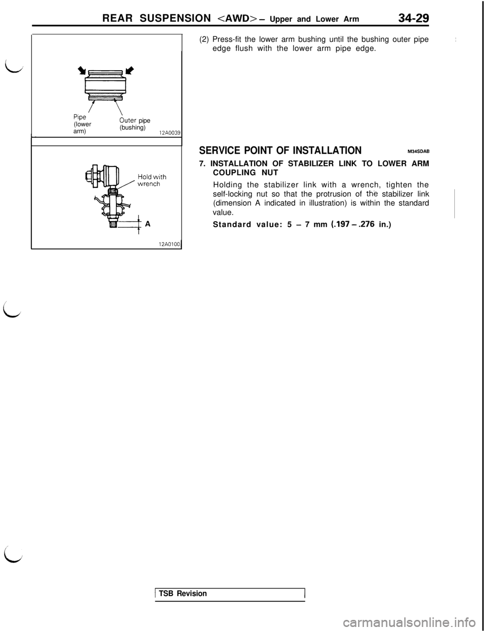 MITSUBISHI 3000GT 1991 Service Manual iREAR SUSPENSION
<AWD> - Upper and Lower Arm34-29
3
Pipe.(lower
arm)tluter pipe
(bushing)12A003512AOlOC(2) Press-fit the lower arm bushing until the bushing outer pipe
edge flush with the lower arm p MITSUBISHI 3000GT 1991 Service Manual iREAR SUSPENSION
<AWD> - Upper and Lower Arm34-29
3
Pipe.(lower
arm)tluter pipe
(bushing)12A003512AOlOC(2) Press-fit the lower arm bushing until the bushing outer pipe
edge flush with the lower arm p