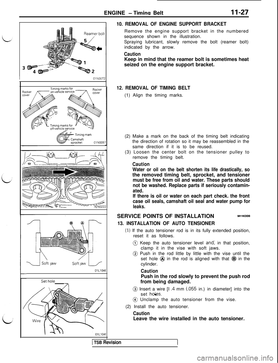 MITSUBISHI 3000GT 1991 Manual PDF ENGINE - Timinn Belt11-27
r bol
I01 NO07
10. REMOVAL OF ENGINE SUPPORT BRACKETRemove the engine support bracket in the numbered
sequence shown in the illustration.
Spraying lubricant, slowly remove th