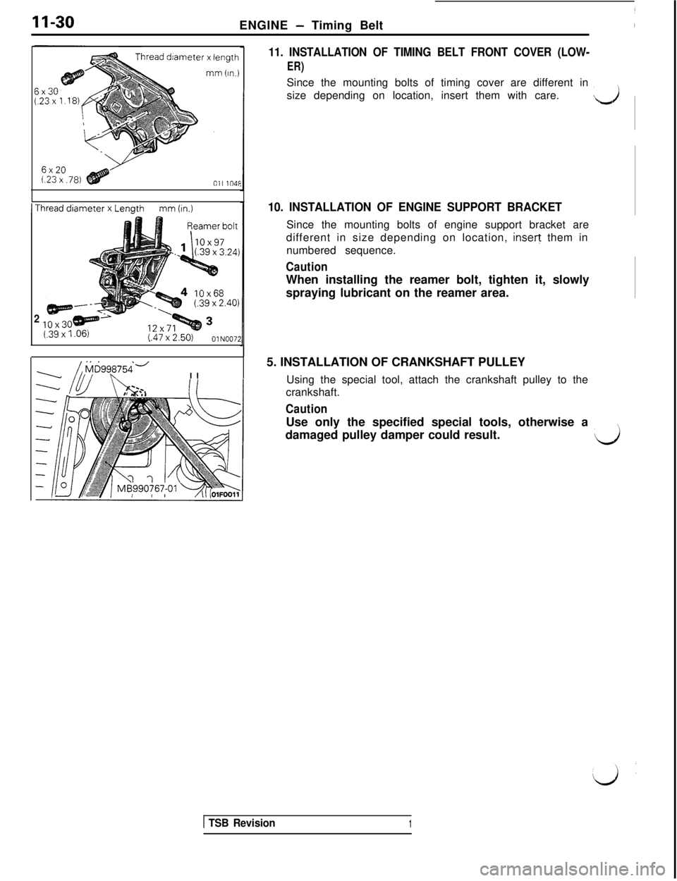 MITSUBISHI 3000GT 1991 Manual PDF II-30ENGINE - Timing Belt
hread diameter x length
mm (In.)
6x201.23 x ,781fllllO4F
1 Thread diameter x Lengthmm (in.)
2(39 
x1.06)l.47 x 2.50)OlN0072
11. INSTALLATION OF TIMING BELT FRONT COVER (LOW-

