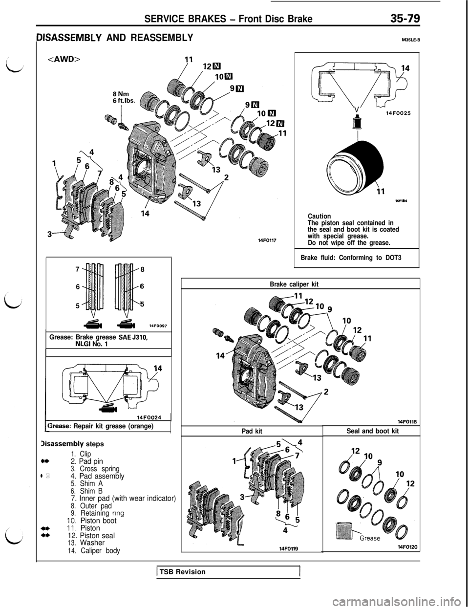 MITSUBISHI 3000GT 1991 Service Manual SERVICE BRAKES - Front Disc Brake
IISASSEMBLY AND REASSEMBLY
<AWD>7
8
66
55
Grease: Brake grease SAE 5310,NLGI No. 1
14FOQ24
St-ease: Repair kit grease (orange)
Xsassembly steps
1.Clip*I)2. Pad pin3.C MITSUBISHI 3000GT 1991 Service Manual SERVICE BRAKES - Front Disc Brake
IISASSEMBLY AND REASSEMBLY
<AWD>7
8
66
55
Grease: Brake grease SAE 5310,NLGI No. 1
14FOQ24
St-ease: Repair kit grease (orange)
Xsassembly steps
1.Clip*I)2. Pad pin3.C