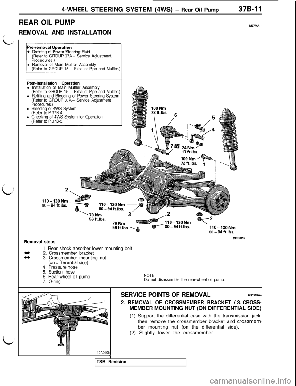 MITSUBISHI 3000GT 1991 Service Manual 4-WHEEL STEERING SYSTEM (4WS) - Rear Oil Pump37B-11
REAR OIL PUMP
REMOVAL AND INSTALLATION/
l Draining of Power Steering Fluid
(Refer to GROUP 37A- Service Adjustment
l Removal of Main Muffler Assembl MITSUBISHI 3000GT 1991 Service Manual 4-WHEEL STEERING SYSTEM (4WS) - Rear Oil Pump37B-11
REAR OIL PUMP
REMOVAL AND INSTALLATION/
l Draining of Power Steering Fluid
(Refer to GROUP 37A- Service Adjustment
l Removal of Main Muffler Assembl