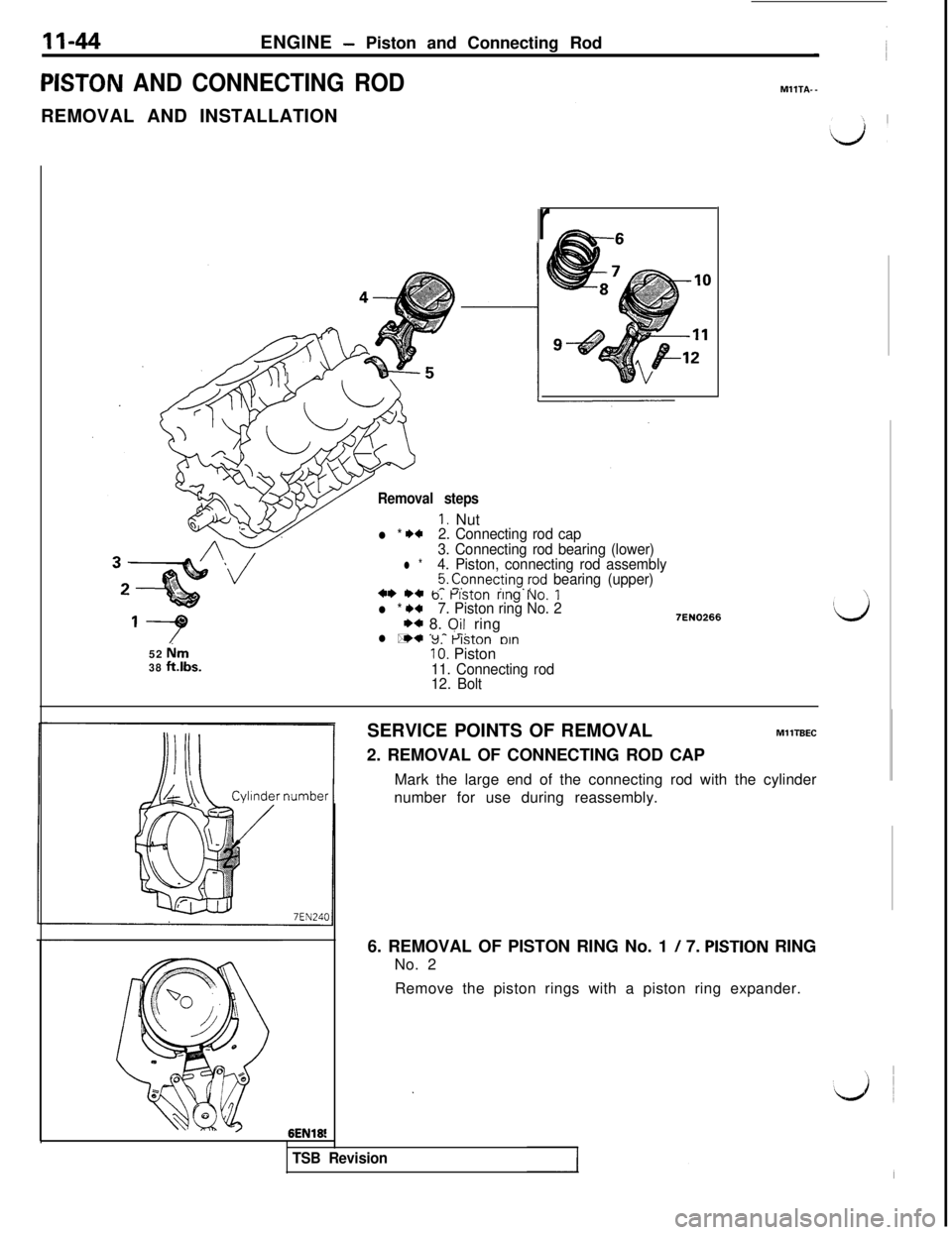 MITSUBISHI 3000GT 1991 Owners Manual 11-44ENGINE - Piston and Connecting Rod
PISTON AND CONNECTING RODREMOVAL AND INSTALLATIONMllTA--
r
Removal steps
1. Nutl * I)*2. Connecting rod cap
l *3. Connecting rod bearing (lower)
4. Piston, conn