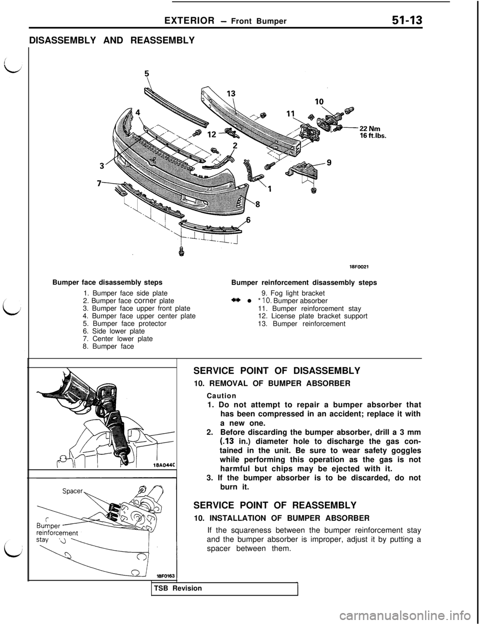 MITSUBISHI 3000GT 1991 Service Manual EXTERIOR - Front Bumper51-13DISASSEMBLY AND REASSEMBLY
22 Nm16 ftlbs.
Bumper face disassembly steps
1. Bumper face side plate
2. Bumper face corner plate
3. Bumper face upper front plate
4. Bumper fac MITSUBISHI 3000GT 1991 Service Manual EXTERIOR - Front Bumper51-13DISASSEMBLY AND REASSEMBLY
22 Nm16 ftlbs.
Bumper face disassembly steps
1. Bumper face side plate
2. Bumper face corner plate
3. Bumper face upper front plate
4. Bumper fac