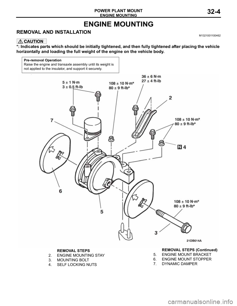 MITSUBISHI 380 2005 Workshop Manual ENGINE MOUNTING
POWER PLANT MOUNT32-4
ENGINE MOUNTING
REMOVAL AND INSTALLATIONM1321001100462
*: Indicates parts which should be initially tightened, and then fully tightened after placing the vehicle MITSUBISHI 380 2005 Workshop Manual ENGINE MOUNTING
POWER PLANT MOUNT32-4
ENGINE MOUNTING
REMOVAL AND INSTALLATIONM1321001100462
*: Indicates parts which should be initially tightened, and then fully tightened after placing the vehicle