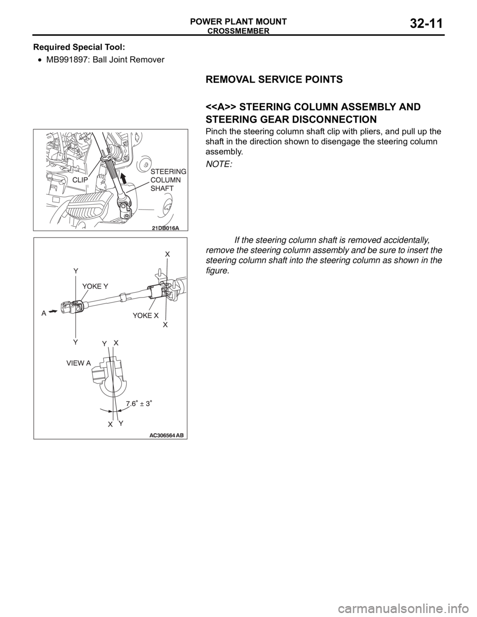 MITSUBISHI 380 2005 User Guide CROSSMEMBER
POWER PLANT MOUNT32-11
Required Special Tool:
MB991897: Ball Joint Remover
REMOVAL SERVICE POINTS
.
<<A>> STEERING COLUMN ASSEMBLY AND
STEERING GEAR DISCONNECTION
Pinch the steering colum MITSUBISHI 380 2005 User Guide CROSSMEMBER
POWER PLANT MOUNT32-11
Required Special Tool:
MB991897: Ball Joint Remover
REMOVAL SERVICE POINTS
.
<<A>> STEERING COLUMN ASSEMBLY AND
STEERING GEAR DISCONNECTION
Pinch the steering colum