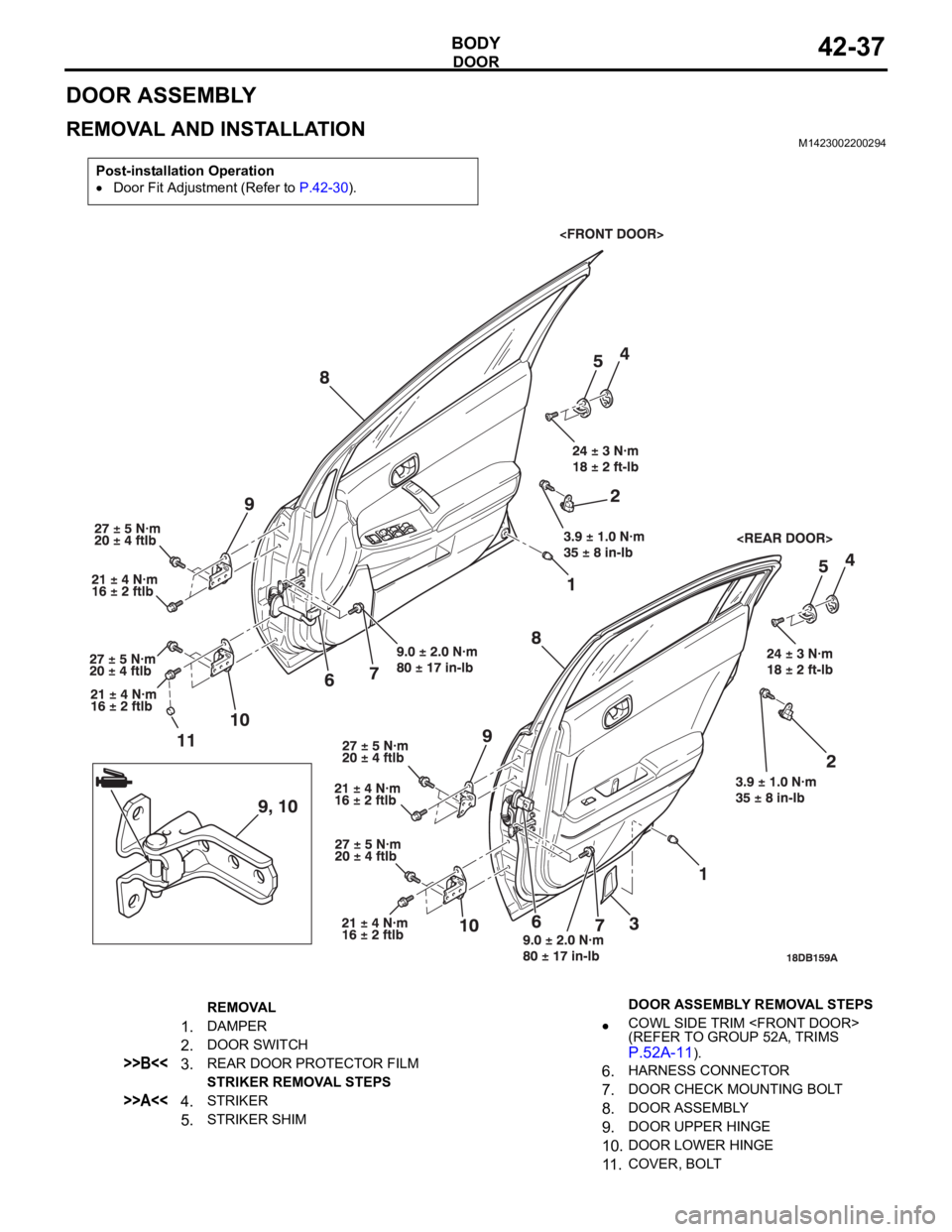 MITSUBISHI 380 2005  Workshop Manual DOOR
BODY42-37
DOOR ASSEMBLY
REMOVAL AND INSTALLATIONM1423002200294
Post-installation Operation
Door Fit Adjustment (Refer to P.42-30).
REMOVAL
1.DAMPER
2.DOOR SWITCH
>>B<<3.REAR DOOR PROTECTOR FILM
S