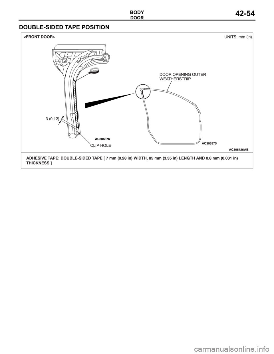 MITSUBISHI 380 2005  Workshop Manual DOOR
BODY42-54
DOUBLE-SIDED TAPE POSITION 