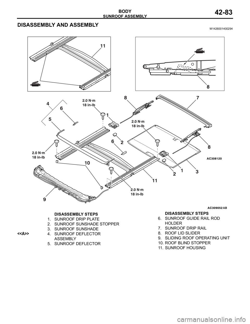 MITSUBISHI 380 2005 Workshop Manual SUNROOF ASSEMBLY
BODY42-83
DISASSEMBLY AND ASSEMBLYM1426001400294
DISASSEMBLY STEPS
1. SUNROOF DRIP PLATE
2. SUNROOF SUNSHADE STOPPER
3. SUNROOF SUNSHADE
<<A>>4. SUNROOF DEFLECTOR
ASSEMBLY
5. SUNROOF MITSUBISHI 380 2005 Workshop Manual SUNROOF ASSEMBLY
BODY42-83
DISASSEMBLY AND ASSEMBLYM1426001400294
DISASSEMBLY STEPS
1. SUNROOF DRIP PLATE
2. SUNROOF SUNSHADE STOPPER
3. SUNROOF SUNSHADE
<<A>>4. SUNROOF DEFLECTOR
ASSEMBLY
5. SUNROOF