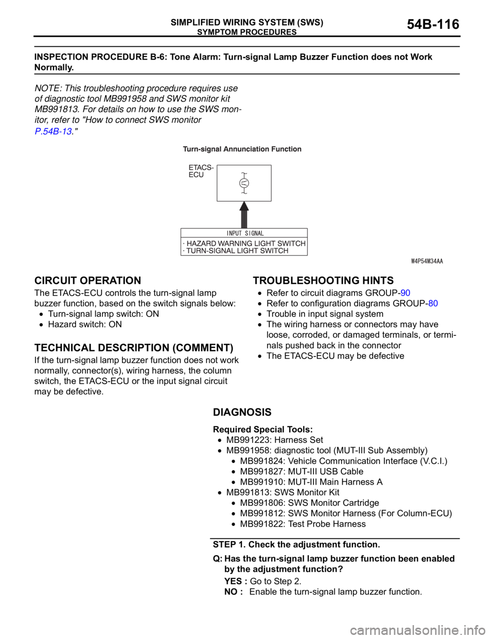 MITSUBISHI 380 2005 Owners Manual SYMPTOM PROCEDURES
SIMPLIFIED WIRING SYSTEM (SWS)54B-116
INSPECTION PROCEDURE B-6: Tone Alarm: Turn-signal Lamp Buzzer Function does not Work 
Normally.
NOTE: This troubleshooting procedure requires u