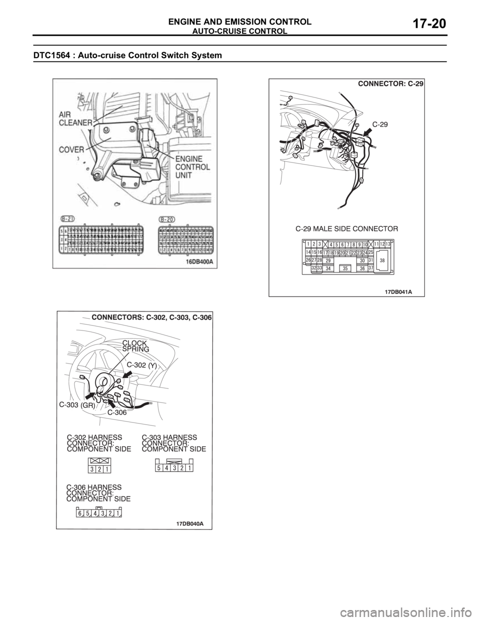 MITSUBISHI 380 2005 User Guide AUTO-CRUISE CONTROL
ENGINE AND EMISSION CONTROL17-20
DTC1564 : Auto-cruise Control Switch System
. MITSUBISHI 380 2005 User Guide AUTO-CRUISE CONTROL
ENGINE AND EMISSION CONTROL17-20
DTC1564 : Auto-cruise Control Switch System
.