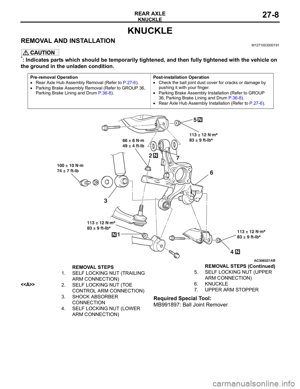MITSUBISHI 380 2005  Workshop Manual KNUCKLE
REAR AXLE27-8
KNUCKLE
REMOVAL AND INSTALLATIONM1271003000191
*: Indicates parts which should be temporarily tightened, and then fully tightened with the vehicle on 
the ground in the unladen c