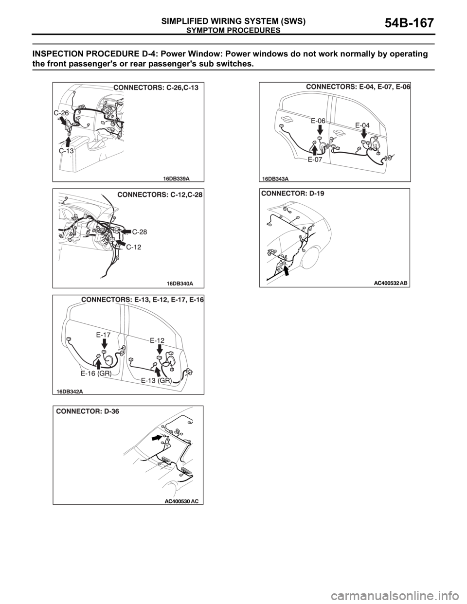 MITSUBISHI 380 2005 Workshop Manual SYMPTOM PROCEDURES
SIMPLIFIED WIRING SYSTEM (SWS)54B-167
INSPECTION PROCEDURE D-4: Power Window: Power windows do not work normally by operating
the front passenger's or rear passenger's sub MITSUBISHI 380 2005 Workshop Manual SYMPTOM PROCEDURES
SIMPLIFIED WIRING SYSTEM (SWS)54B-167
INSPECTION PROCEDURE D-4: Power Window: Power windows do not work normally by operating
the front passenger's or rear passenger's sub