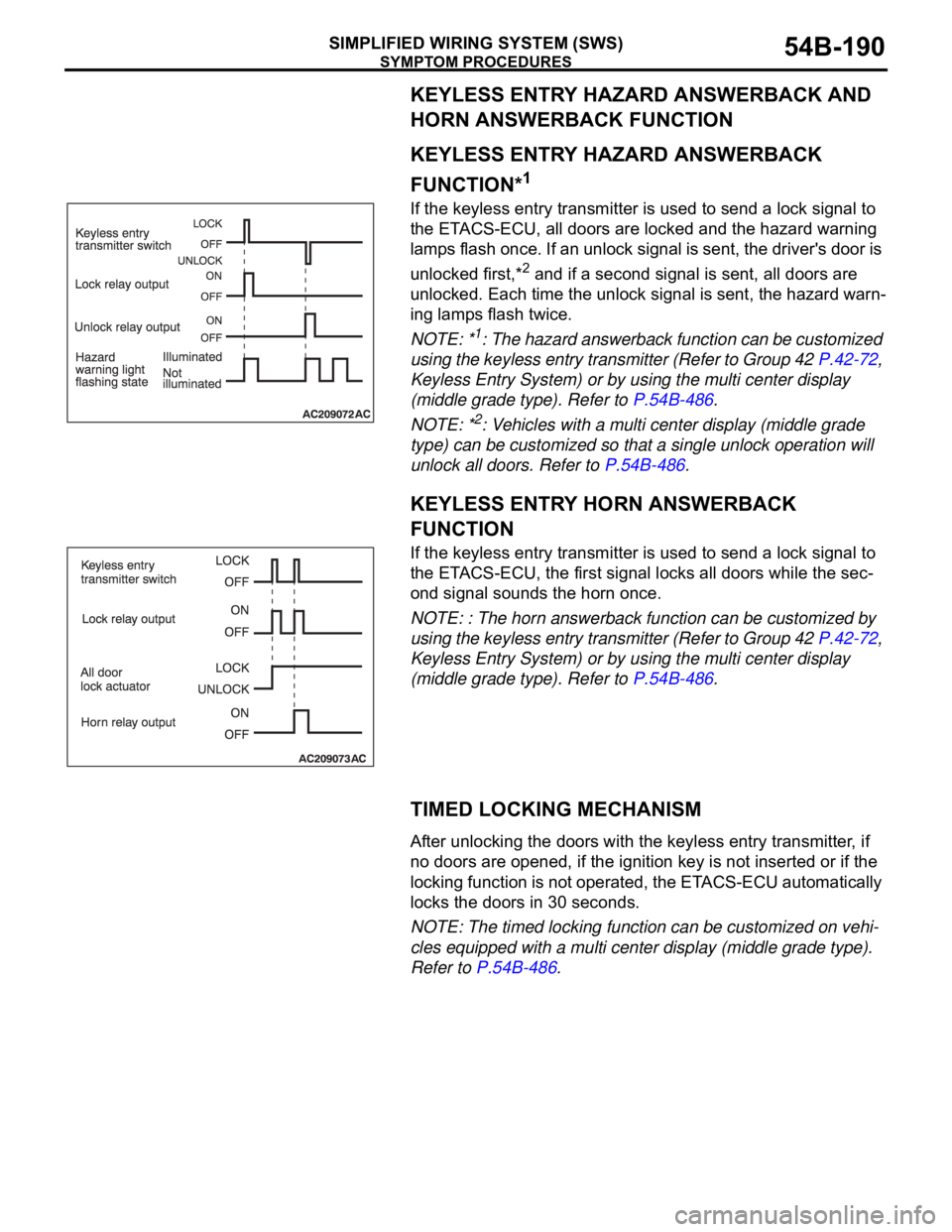 MITSUBISHI 380 2005  Workshop Manual SYMPTOM PROCEDURES
SIMPLIFIED WIRING SYSTEM (SWS)54B-190
KEYLESS ENTRY HAZARD ANSWERBACK AND 
HORN ANSWERBACK FUNCTION
.
KEYLESS ENTRY HAZARD ANSWERBACK 
FUNCTION*
1
If the keyless entry transmitter i