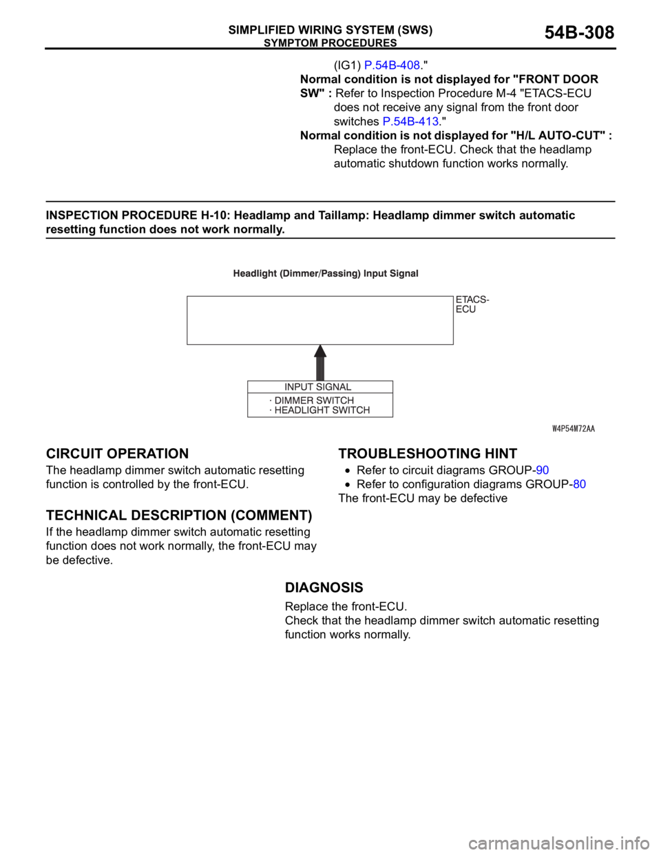 MITSUBISHI 380 2005 Manual Online SYMPTOM PROCEDURES
SIMPLIFIED WIRING SYSTEM (SWS)54B-308
(IG1) P.54B-408."
Normal condition is not displayed for "FRONT DOOR
SW" : Refer to Inspection Procedure M-4 "ETACS-ECU
does n MITSUBISHI 380 2005 Manual Online SYMPTOM PROCEDURES
SIMPLIFIED WIRING SYSTEM (SWS)54B-308
(IG1) P.54B-408."
Normal condition is not displayed for "FRONT DOOR
SW" : Refer to Inspection Procedure M-4 "ETACS-ECU
does n