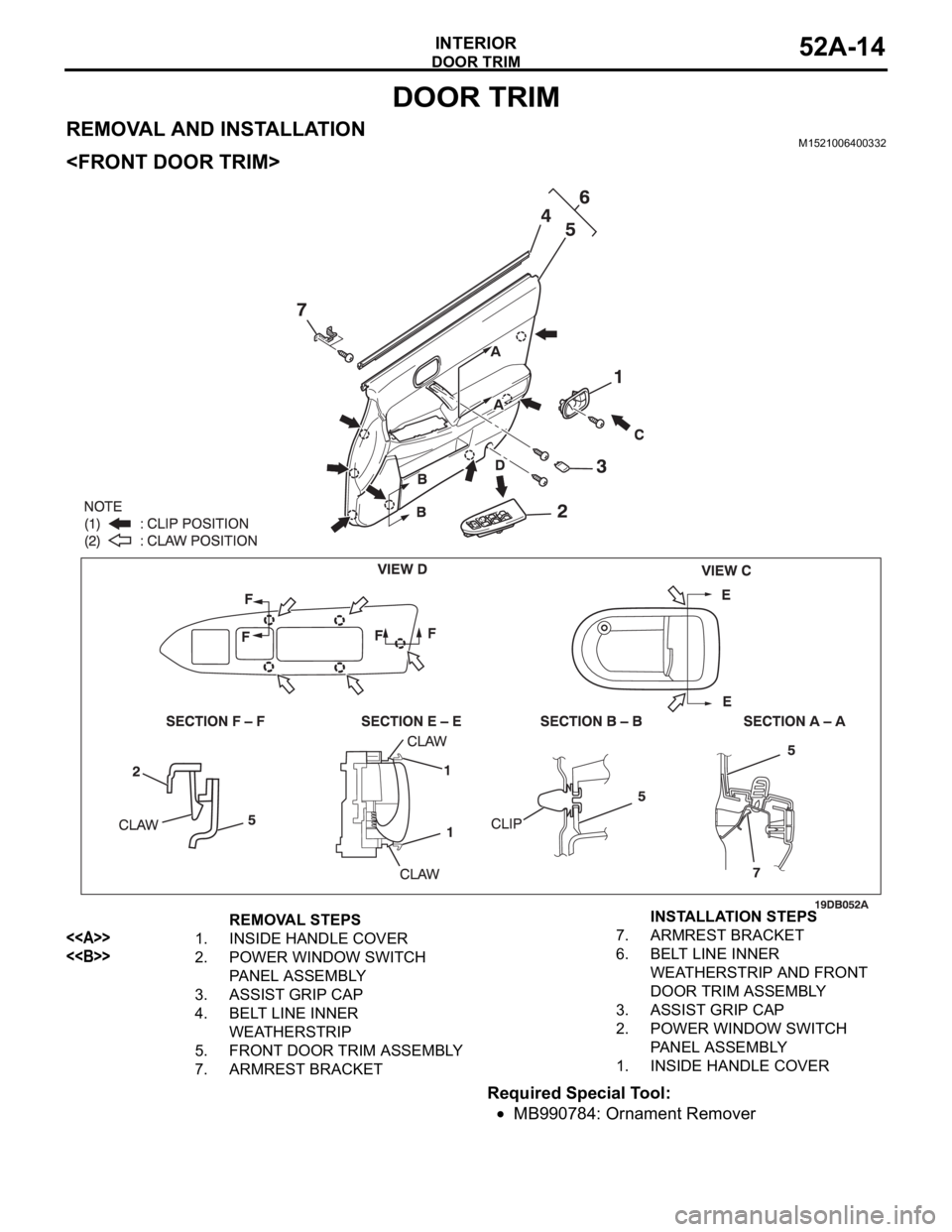 MITSUBISHI 380 2005 Service Manual DOOR TRIM
INTERIOR52A-14
DOOR TRIM
REMOVAL AND INSTALLATIONM1521006400332
<FRONT DOOR TRIM>
Required Special Tool:
MB990784: Ornament Remover
REMOVAL STEPS
<<A>>1. INSIDE HANDLE COVER
<<B>>2. POWER WI MITSUBISHI 380 2005 Service Manual DOOR TRIM
INTERIOR52A-14
DOOR TRIM
REMOVAL AND INSTALLATIONM1521006400332
<FRONT DOOR TRIM>
Required Special Tool:
MB990784: Ornament Remover
REMOVAL STEPS
<<A>>1. INSIDE HANDLE COVER
<<B>>2. POWER WI