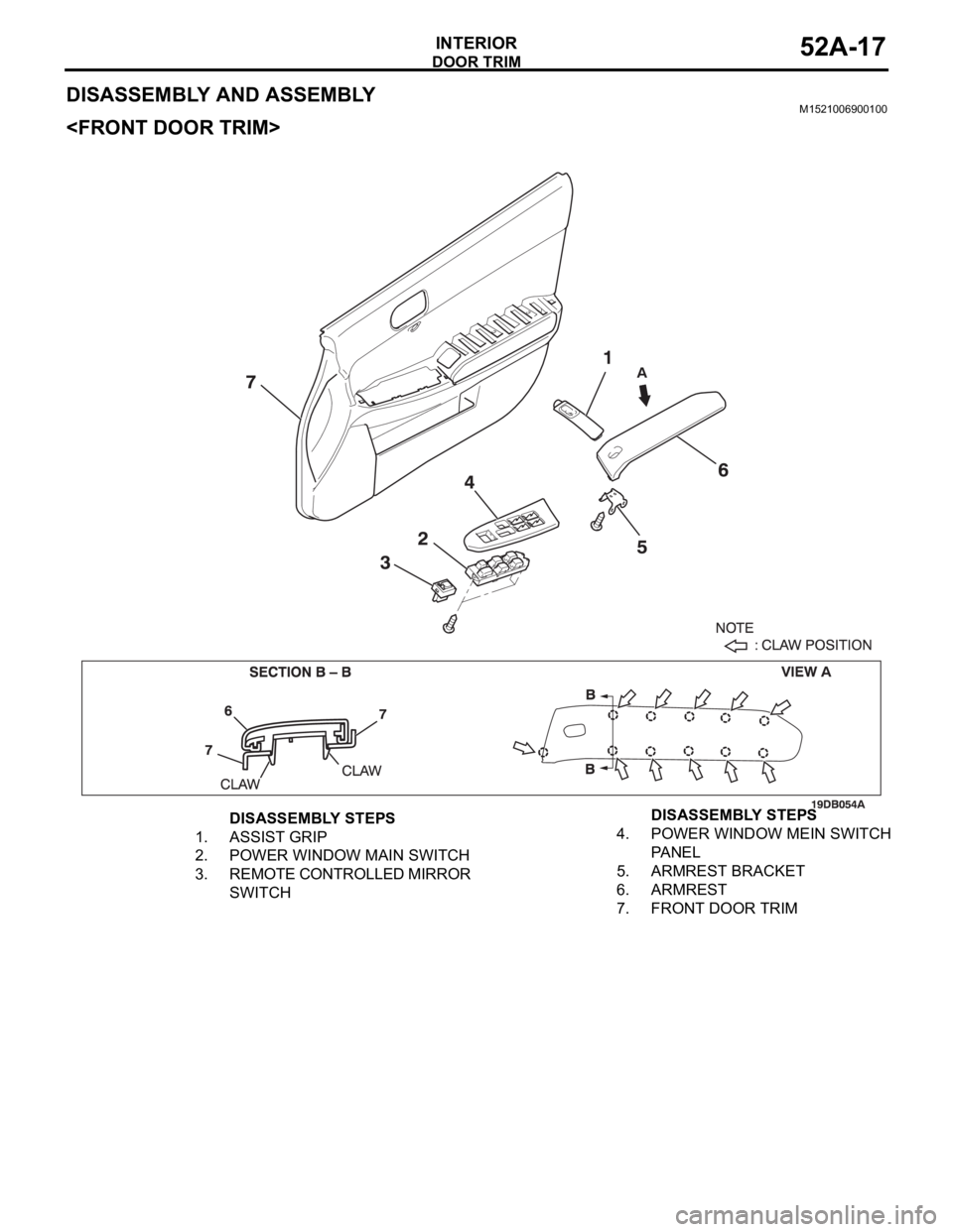 MITSUBISHI 380 2005 Workshop Manual DOOR TRIM
INTERIOR52A-17
DISASSEMBLY AND ASSEMBLYM1521006900100
<FRONT DOOR TRIM>
DISASSEMBLY STEPS
1. ASSIST GRIP
2. POWER WINDOW MAIN SWITCH
3. REMOTE CONTROLLED MIRROR
SWITCH4. POWER WINDOW MEIN MITSUBISHI 380 2005 Workshop Manual DOOR TRIM
INTERIOR52A-17
DISASSEMBLY AND ASSEMBLYM1521006900100
<FRONT DOOR TRIM>
DISASSEMBLY STEPS
1. ASSIST GRIP
2. POWER WINDOW MAIN SWITCH
3. REMOTE CONTROLLED MIRROR
SWITCH4. POWER WINDOW MEIN