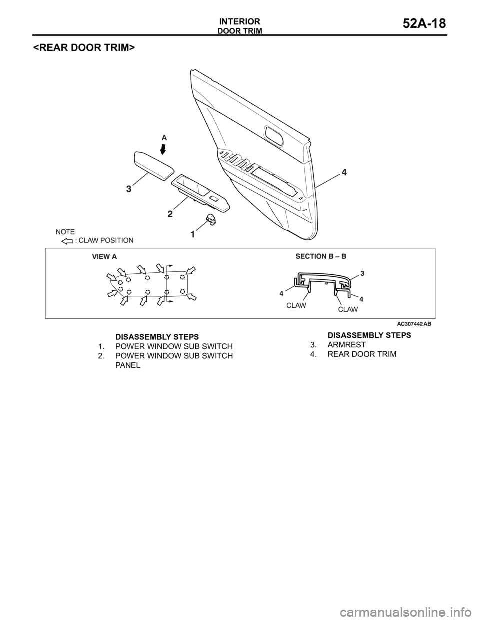 MITSUBISHI 380 2005 Repair Manual DOOR TRIM
INTERIOR52A-18
<REAR DOOR TRIM>
DISASSEMBLY STEPS
1. POWER WINDOW SUB SWITCH
2. POWER WINDOW SUB SWITCH
PA N E L3. ARMREST
4. REAR DOOR TRIMDISASSEMBLY STEPS MITSUBISHI 380 2005 Repair Manual DOOR TRIM
INTERIOR52A-18
<REAR DOOR TRIM>
DISASSEMBLY STEPS
1. POWER WINDOW SUB SWITCH
2. POWER WINDOW SUB SWITCH
PA N E L3. ARMREST
4. REAR DOOR TRIMDISASSEMBLY STEPS
