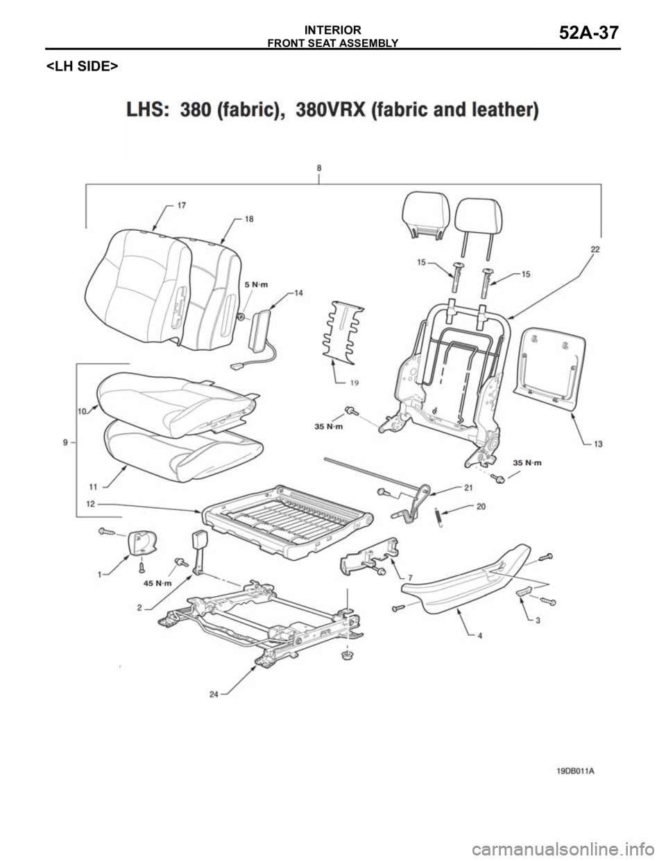 MITSUBISHI 380 2005 Repair Manual FRONT SEAT ASSEMBLY
INTERIOR52A-37
<LH SIDE> MITSUBISHI 380 2005 Repair Manual FRONT SEAT ASSEMBLY
INTERIOR52A-37
<LH SIDE>
