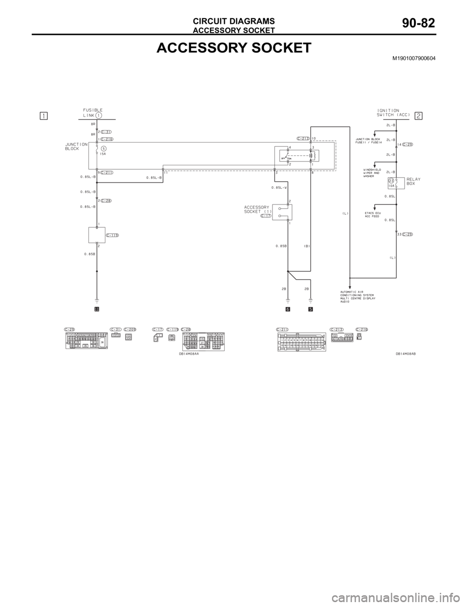 MITSUBISHI 380 2005 Workshop Manual ACCESSORY SOCKET
CIRCUIT DIAGRAMS90-82
ACCESSORY SOCKETM1901007900604 MITSUBISHI 380 2005 Workshop Manual ACCESSORY SOCKET
CIRCUIT DIAGRAMS90-82
ACCESSORY SOCKETM1901007900604