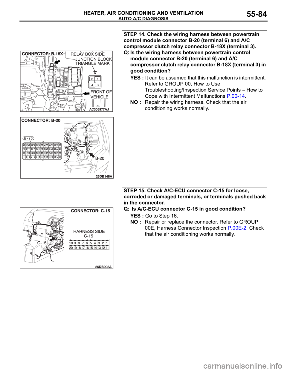 MITSUBISHI 380 2005 Manual PDF AUTO A/C DIAGNOSIS
HEATER, AIR CONDITIONING AND VENTILATION55-84
STEP 14. Check the wiring harness between powertrain
control module connector B-20 (terminal 6) and A/C
compressor clutch relay conne MITSUBISHI 380 2005 Manual PDF AUTO A/C DIAGNOSIS
HEATER, AIR CONDITIONING AND VENTILATION55-84
STEP 14. Check the wiring harness between powertrain
control module connector B-20 (terminal 6) and A/C
compressor clutch relay conne