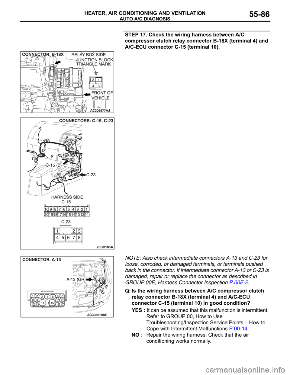 MITSUBISHI 380 2005 Manual PDF AUTO A/C DIAGNOSIS
HEATER, AIR CONDITIONING AND VENTILATION55-86
STEP 17. Check the wiring harness between A/C
compressor clutch relay connector B-18X (terminal 4) and
A/C-ECU connector C-15 (termin MITSUBISHI 380 2005 Manual PDF AUTO A/C DIAGNOSIS
HEATER, AIR CONDITIONING AND VENTILATION55-86
STEP 17. Check the wiring harness between A/C
compressor clutch relay connector B-18X (terminal 4) and
A/C-ECU connector C-15 (termin
