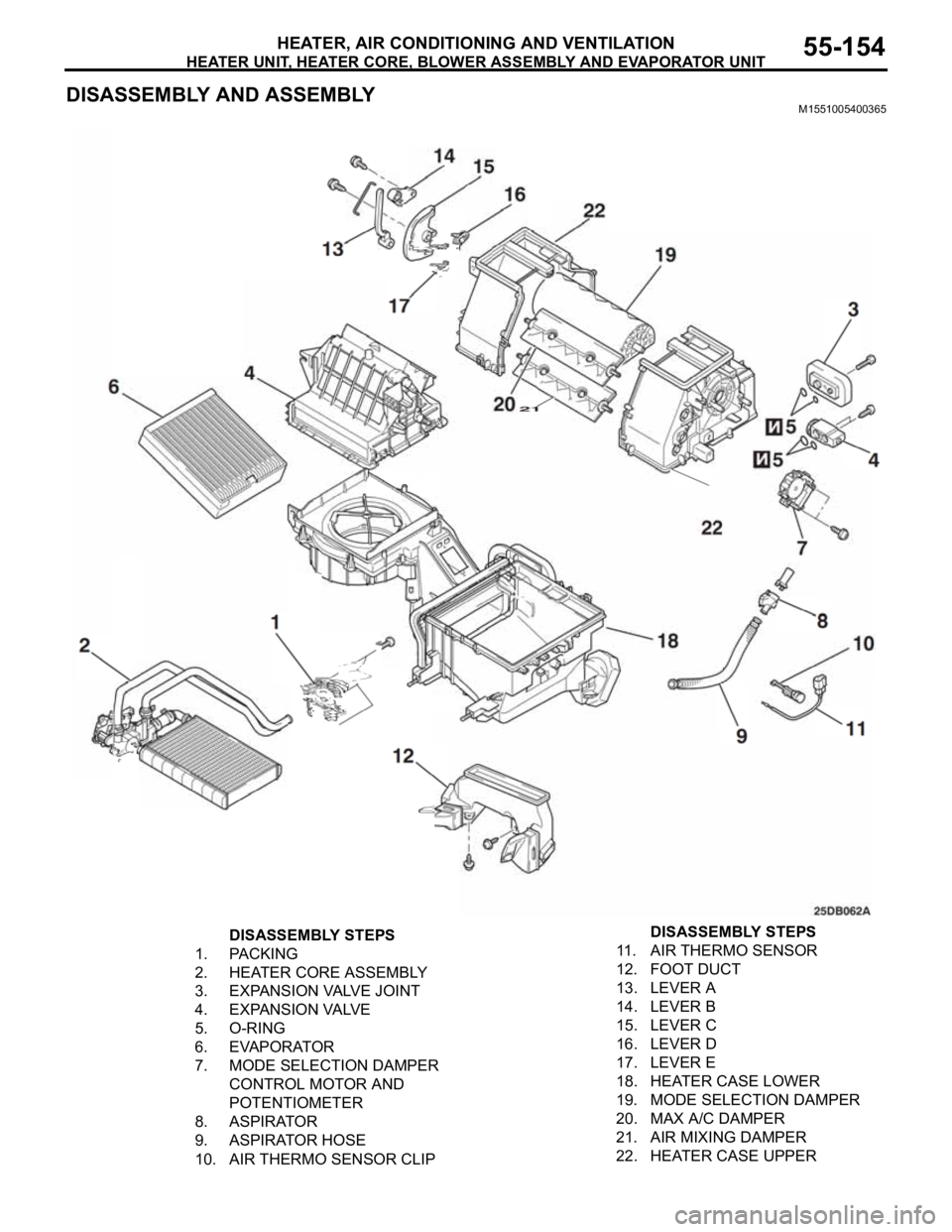 MITSUBISHI 380 2005 Workshop Manual HEATER UNIT, HEATER CORE, BLOWER ASSEMBLY AND EVAPORATOR UNIT
HEATER, AIR CONDITIONING AND VENTILATION55-154
DISASSEMBLY AND ASSEMBLYM1551005400365
DISASSEMBLY STEPS
1. PACKING
2. HEATER CORE ASSEMBLY MITSUBISHI 380 2005 Workshop Manual HEATER UNIT, HEATER CORE, BLOWER ASSEMBLY AND EVAPORATOR UNIT
HEATER, AIR CONDITIONING AND VENTILATION55-154
DISASSEMBLY AND ASSEMBLYM1551005400365
DISASSEMBLY STEPS
1. PACKING
2. HEATER CORE ASSEMBLY