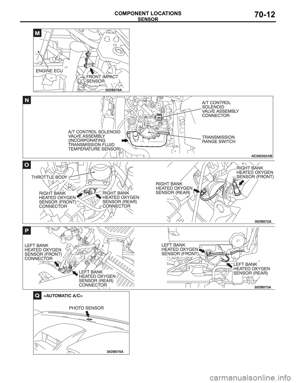MITSUBISHI 380 2005 Workshop Manual SENSOR
COMPONENT LOCATIONS70-12 MITSUBISHI 380 2005 Workshop Manual SENSOR
COMPONENT LOCATIONS70-12