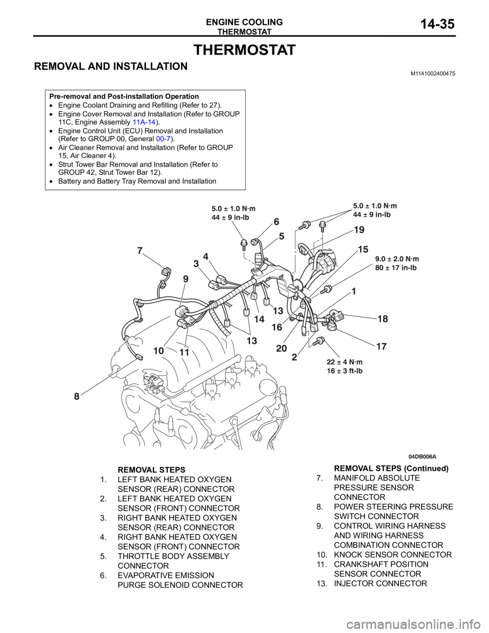 MITSUBISHI 380 2005 Owners Guide THERMOSTAT
ENGINE COOLING14-35
THERMOSTAT
REMOVAL AND INSTALLATIONM1141002400475
Pre-removal and Post-installation Operation
Engine Coolant Draining and Refilling (Refer to 27).
Engine Cover Removal a