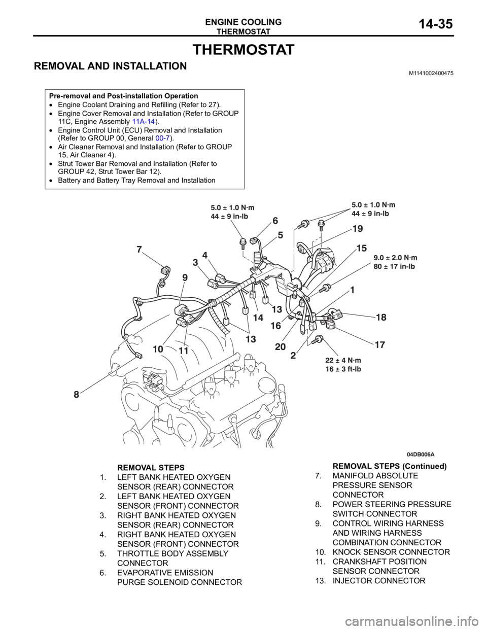MITSUBISHI 380 2005 Manual Online THERMOSTAT
ENGINE COOLING14-35
THERMOSTAT
REMOVAL AND INSTALLATIONM1141002400475
Pre-removal and Post-installation Operation
Engine Coolant Draining and Refilling (Refer to 27).
Engine Cover Removal a MITSUBISHI 380 2005 Manual Online THERMOSTAT
ENGINE COOLING14-35
THERMOSTAT
REMOVAL AND INSTALLATIONM1141002400475
Pre-removal and Post-installation Operation
Engine Coolant Draining and Refilling (Refer to 27).
Engine Cover Removal a