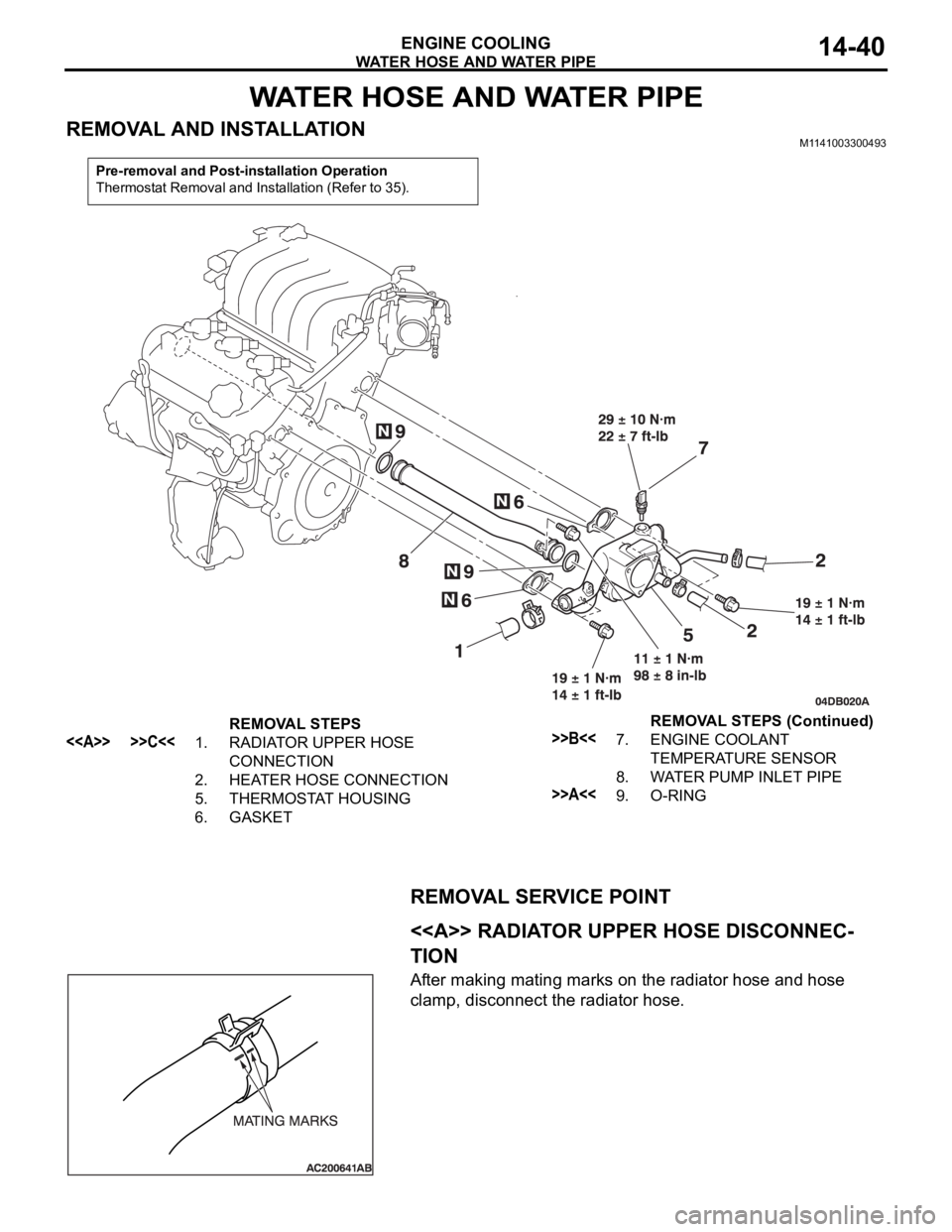 MITSUBISHI 380 2005 Service Manual WATER HOSE AND WATER PIPE
ENGINE COOLING14-40
WATER HOSE AND WATER PIPE
REMOVAL AND INSTALLATIONM1141003300493
REMOVAL SERVICE POINT
.
<<A>> RADIATOR UPPER HOSE DISCONNEC-
TION
After making mating mar