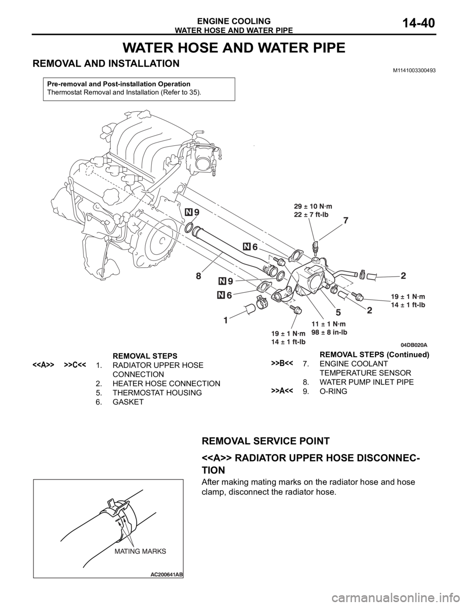 MITSUBISHI 380 2005  Workshop Manual WATER HOSE AND WATER PIPE
ENGINE COOLING14-40
WATER HOSE AND WATER PIPE
REMOVAL AND INSTALLATIONM1141003300493
REMOVAL SERVICE POINT
.
<<A>> RADIATOR UPPER HOSE DISCONNEC-
TION
After making mating mar