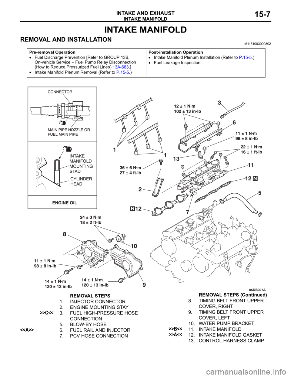 MITSUBISHI 380 2005 Workshop Manual INTAKE MANIFOLD
INTAKE AND EXHAUST15-7
INTAKE MANIFOLD
REMOVAL AND INSTALLATION M1151003000802
Pre-removal Operation
Fuel Discharge Prevention [Refer to GROUP 13B,
On-vehicle Service
Fuel Pump Rela MITSUBISHI 380 2005 Workshop Manual INTAKE MANIFOLD
INTAKE AND EXHAUST15-7
INTAKE MANIFOLD
REMOVAL AND INSTALLATION M1151003000802
Pre-removal Operation
Fuel Discharge Prevention [Refer to GROUP 13B,
On-vehicle Service
Fuel Pump Rela