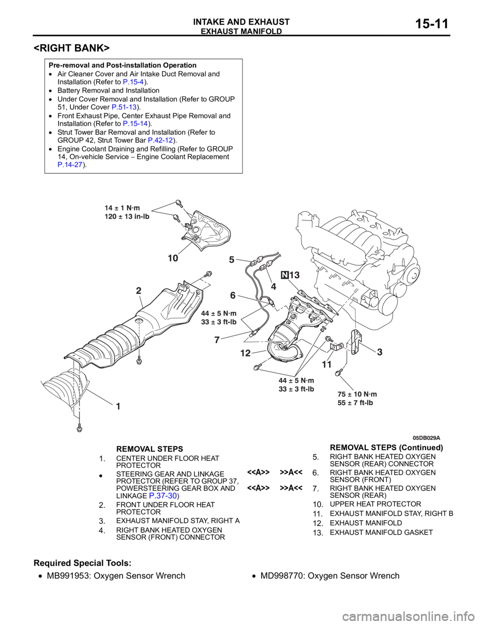 MITSUBISHI 380 2005 Workshop Manual EXHAUST MANIFOLD
INTAKE AND EXHAUST15-11
<RIGHT BANK>
Required Special Tools:
MB991953: Oxygen Sensor WrenchMD998770: Oxygen Sensor Wrench
Pre-removal and Post-installation Operation
Air Cleaner Cover MITSUBISHI 380 2005 Workshop Manual EXHAUST MANIFOLD
INTAKE AND EXHAUST15-11
<RIGHT BANK>
Required Special Tools:
MB991953: Oxygen Sensor WrenchMD998770: Oxygen Sensor Wrench
Pre-removal and Post-installation Operation
Air Cleaner Cover