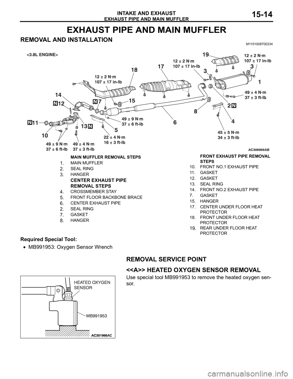 MITSUBISHI 380 2005 Workshop Manual EXHAUST PIPE AND MAIN MUFFLER
INTAKE AND EXHAUST15-14
EXHAUST PIPE AND MAIN MUFFLER
REMOVAL AND INSTALLATIONM1151008700334
Required Special Tool:
MB991953: Oxygen Sensor Wrench
REMOVAL SERVICE POINT
. MITSUBISHI 380 2005 Workshop Manual EXHAUST PIPE AND MAIN MUFFLER
INTAKE AND EXHAUST15-14
EXHAUST PIPE AND MAIN MUFFLER
REMOVAL AND INSTALLATIONM1151008700334
Required Special Tool:
MB991953: Oxygen Sensor Wrench
REMOVAL SERVICE POINT
.