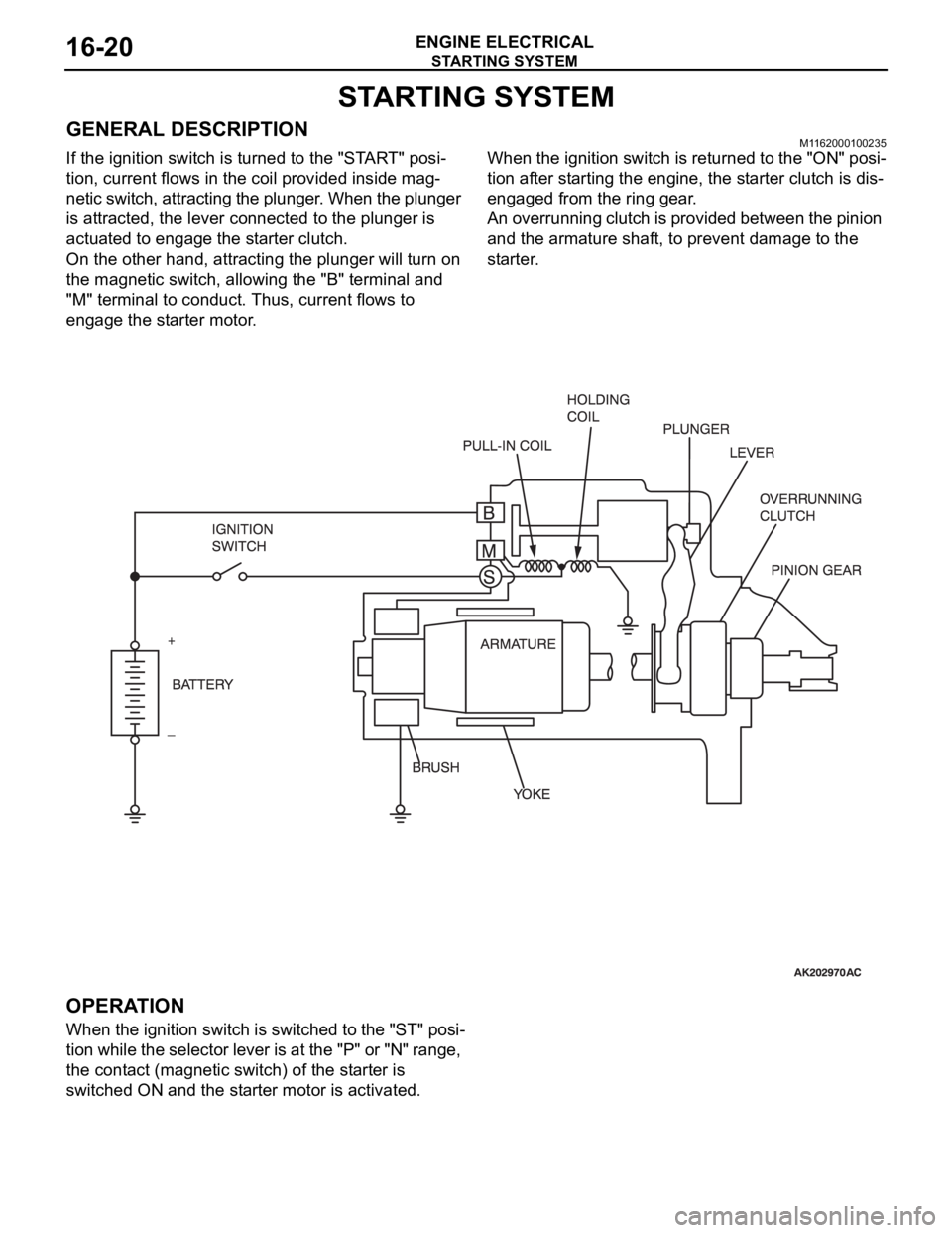 MITSUBISHI 380 2005 Workshop Manual STARTING SYSTEM
ENGINE ELECTRICAL16-20
STARTING SYSTEM
GENERAL DESCRIPTIONM1162000100235
If the ignition switch is turned to the "START" posi-
tion, current flows in the coil provided inside m MITSUBISHI 380 2005 Workshop Manual STARTING SYSTEM
ENGINE ELECTRICAL16-20
STARTING SYSTEM
GENERAL DESCRIPTIONM1162000100235
If the ignition switch is turned to the "START" posi-
tion, current flows in the coil provided inside m