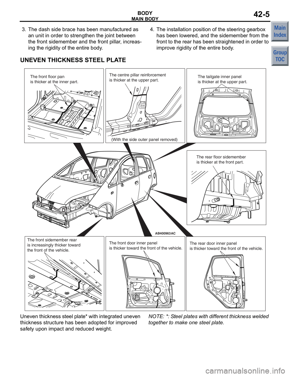 MITSUBISHI COLT 2006  Service Repair Manual 
MAIN BODY
BODY42-5
3. The dash side brace has been manufactured as an unit in order to strengthen the joint between 
the front sidemember and the front pillar, increas
-
ing the rigidity of the entir